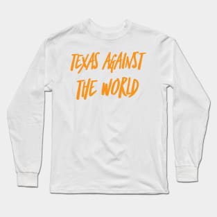 Texas against the world Long Sleeve T-Shirt